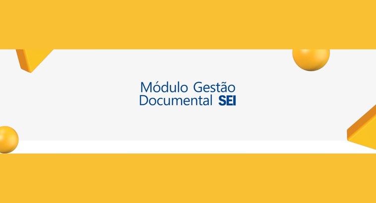 #PraTodosVerem: Na imagem aparece a expressão: “Módulo de Gestão Documental SEI”.