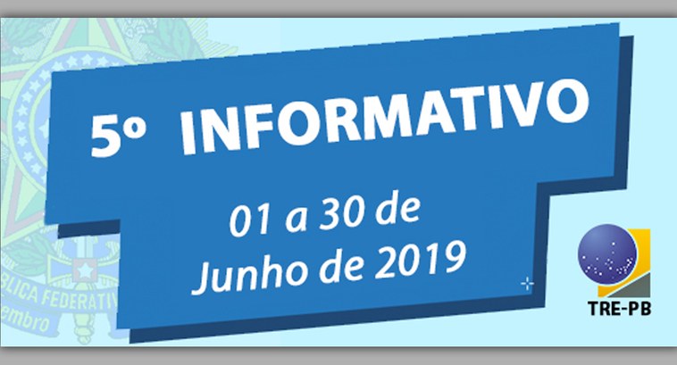 TRE-PB disponibiliza Informativo cinco junho TRE-PB disponibiliza Informativo nº5/junho/2019