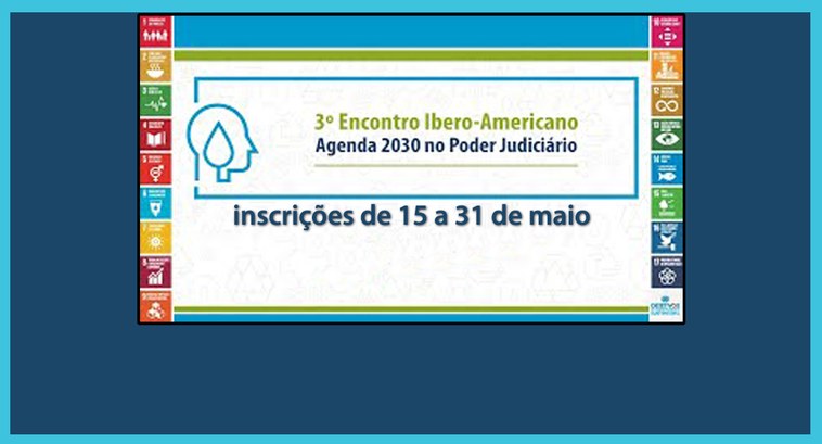 #PraCegoVer: Banner do III Encontro Ibero-Americano Agenda 2030 no Poder Judiciário.