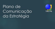 #ParaTodosVerem: Banner com a expressão “Plano de Comunicação da Estratégia” e no canto superior...