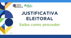 #PraTodosVerem: Na imagem aparece a expressão “Justificativa Eleitoral, Saiba como proceder”; ab...