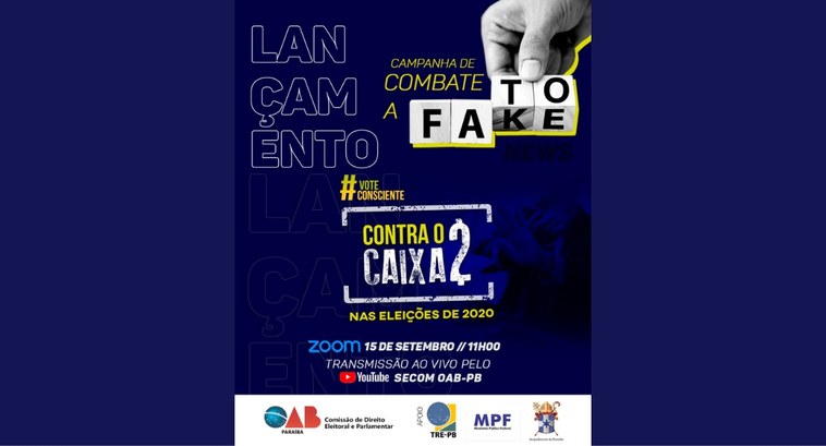 OAB-PB lança campanhas contra o Caixa 2 e as Fake News nas Eleições 2020 na próxima terça #PraCegoVer: Na imagem aparece o folder de lançamento da “Campanha de Combate à Fake News e Cont...