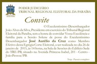 TRE-PB convite para posse do desembargador José Aurélio da Cruz como membro efetivo