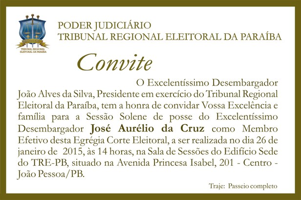 TRE-PB Convite posse do Desembargador José Aurélio da Cruz TRE-PB convite para posse do desembargador José Aurélio da Cruz como membro efetivo