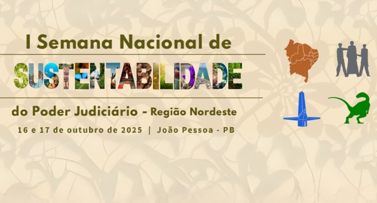 TRE-PB e outros tribunais do Nordeste promovem Semana de Sustentabilidade #PraTodosVerem: Na imagem aparece o cartaz de um evento. Ao centro, o texto "I Semana Nacional d...