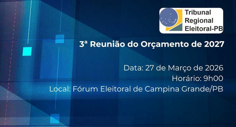 TRE-PB realiza 3ª reunião do orçamento de 2027 em Campina Grande #PraTodosVerem: A imagem é um banner institucional que anuncia a 3ª Reunião do Orçamento de 2027...