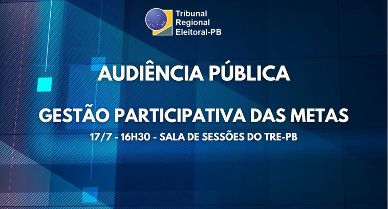 TRE-PB realiza audiência pública sobre gestão participativa das metas #PraTodosVerem: Card retangular com a logomarca do TRE-PB e a expressão “Audiência Pública – Ges...